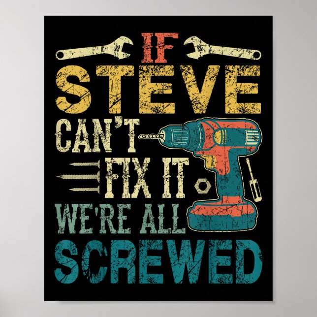 If Steve Can't Fix It We're All Screwed Funny Fath Poster (Front)