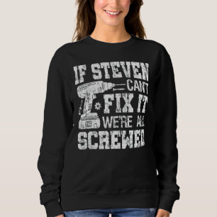 If Steven Can't Fix it We're All Screwed Funny Fat Sweatshirt
