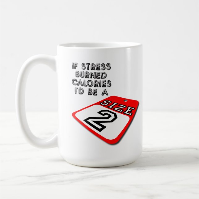 If Stress Burned Calories Funny Mug (Left)