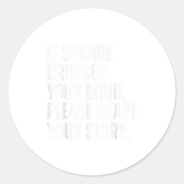 If Suicide Crosses Your Mind Suicide Prevention Aw Classic Round Sticker (Front)