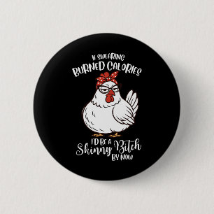 If Swearing Burned Calories I'd Be A Skinny Funny 6 Cm Round Badge