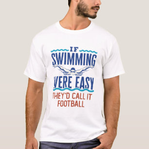 If Swimming Were Easy Funny Swim Team Quote T-Shirt