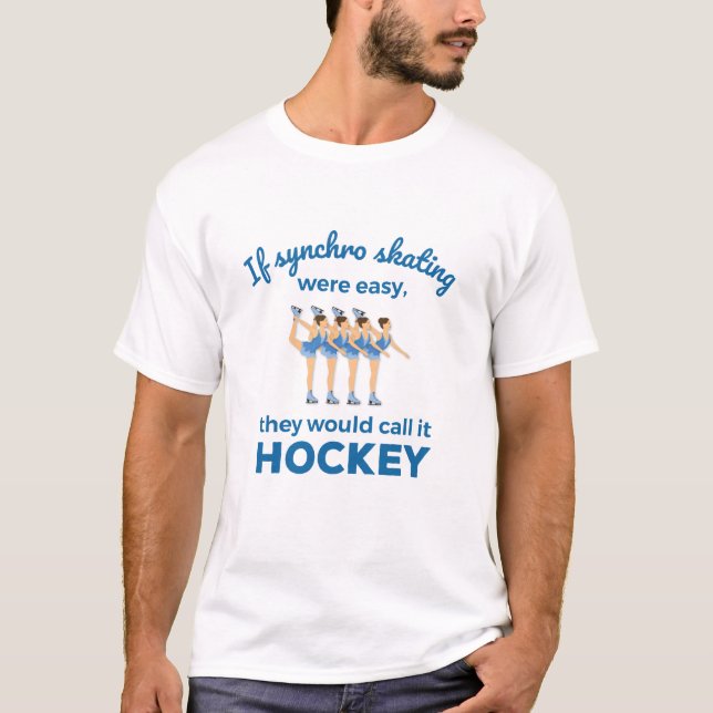 If Synchro Skating Were Easy Synchronised Skater T-Shirt (Front)