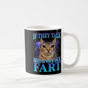 If Talk Behind Back Fart Cat Meme Funny Men Women Coffee Mug