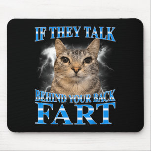If Talk Behind Back Fart Cat Meme Funny Men Women Mouse Pad