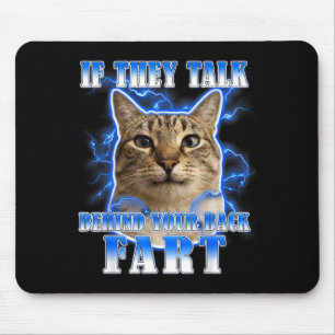 If Talk Behind Back Fart Funny Cat Meme Men Women Mouse Pad