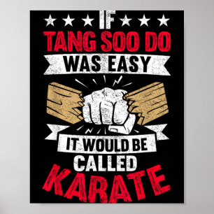 If Tang Soo Do was Easy It Would Be Called Karate Poster