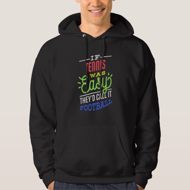 If Tennis Was Easy Saying Funny Tennis Player Hoodie (Front)