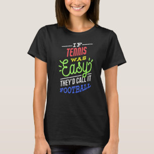 If Tennis Was Easy Saying Funny Tennis Player Prem T-Shirt