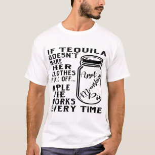If Tequila Doesn’t Make Her Clothes Fall Off Apple T-Shirt