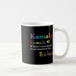 If That's Too Hard To Pronounce Try Madam Presiden Coffee Mug