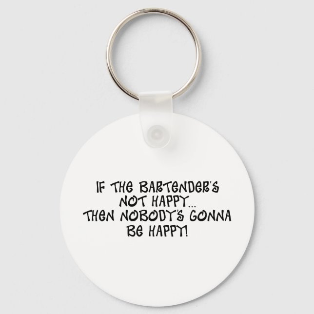 If The Bartender's Not Happy Key Ring (Front)