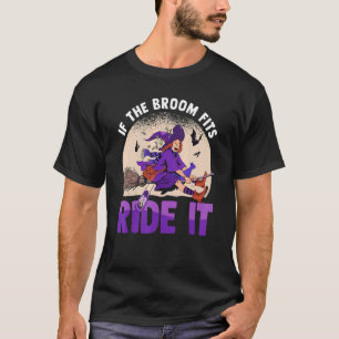 If The Broom Fits Ride It Halloween Outfit  Hallow T-Shirt