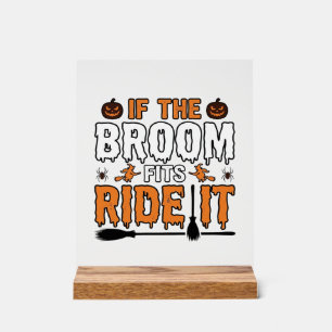 If The Broom Fits Ride It Halloween Witch Shirt De Acrylic Sign