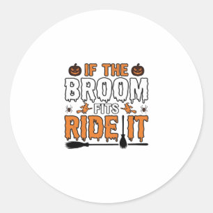 If The Broom Fits Ride It Halloween Witch Shirt De Classic Round Sticker