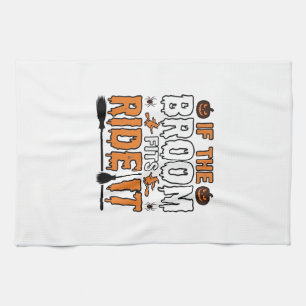 If The Broom Fits Ride It Halloween Witch Shirt De Tea Towel
