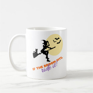 If The Broom Fits Ride It Witch on Broom Halloween Coffee Mug