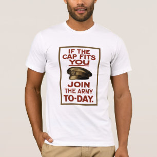 If The Cap Fits You -- Join The Army T-Shirt