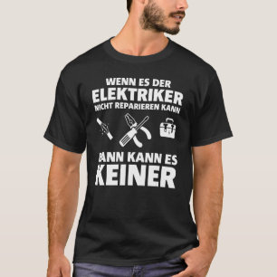 If The Electrician Cannot Repair It Idea T-Shirt