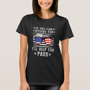If The Flag Offends You I'll Help You Pack America T-Shirt