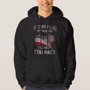 If The Flag Offends You I'll Help You Pack Hoodie