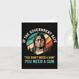 If The Government Says You Dont Need A Gun Funny Q Card