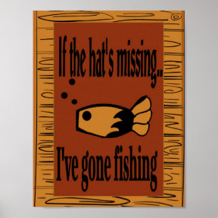 If the hat is missing I've gone fishing! Poster