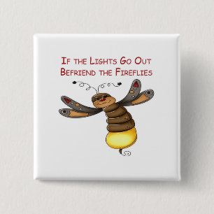 If the Lights Go Out Befriend the Fireflies 15 Cm Square Badge