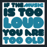If the music is too loud you are too old poster<br><div class="desc">“If the Music Is Too Loud, You’re Too Old”: A Cultural Shift in Sound and Identity The phrase “If the music is too loud, you are too old” captures more than just a generational clash—it speaks to youth culture, identity, and the emotional power of sound. Loud music has long symbolized...</div>