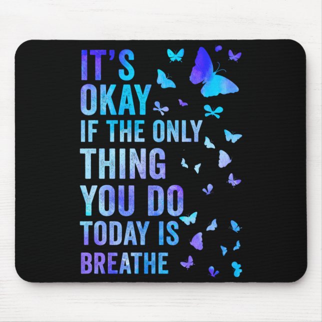 If The Only Thing Do Is Breathe Butterfly Mouse Pad (Front)