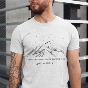 If The Stars Were Made To Worship Shirt