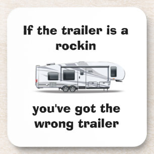 "If the trailer is a rockin" coaster