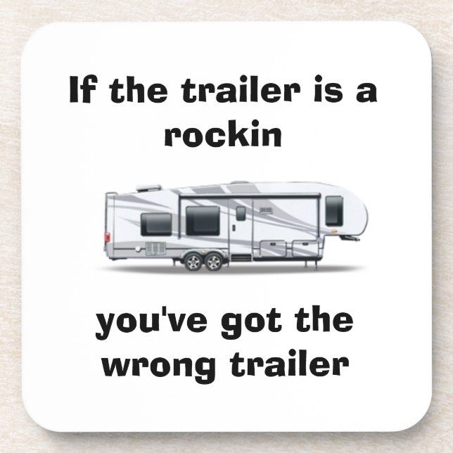 "If the trailer is a rockin" coaster (Front)