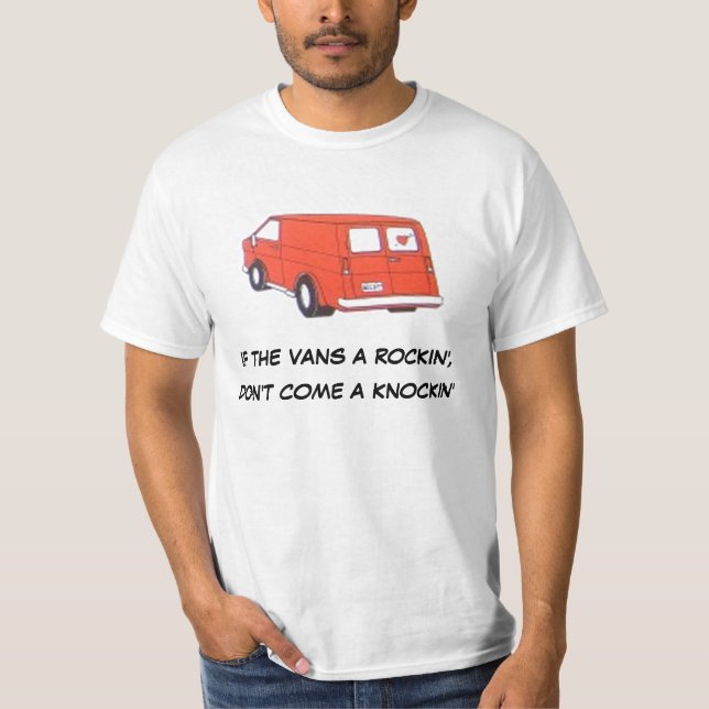 If the van's a rockin', don't come a knockin' T-Shirt (Front)