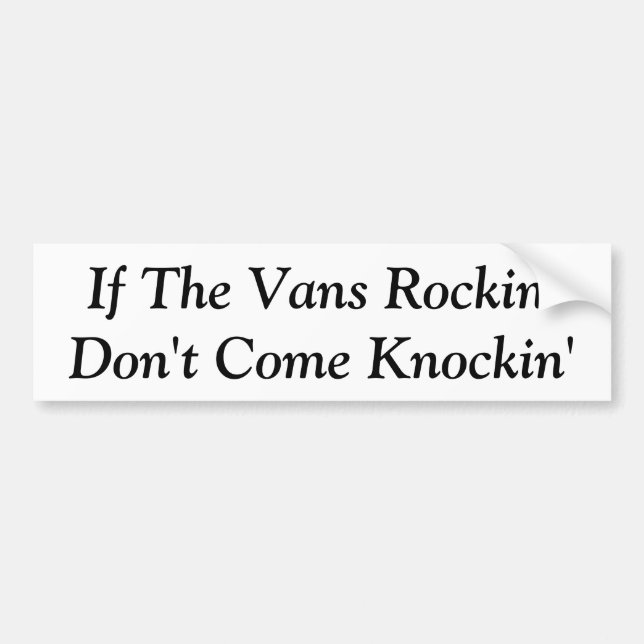 If The Vans Rockin' - Bumper Sticker (Front)