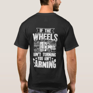 If The Wheels Ain'T Turning You Ain'T Earning Usa  T-Shirt