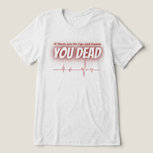 If There Are No Ups and Downs – ECG Life Quote Tri-Blend Shirt