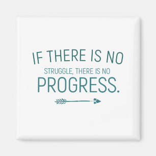 If There Is No Struggle, There Is No Progress Magnet
