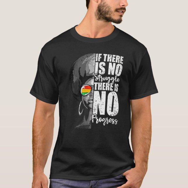 If There Is No Struggle There Is No Progress   T-Shirt (Front)