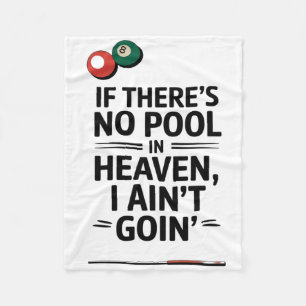 If There's No Pool In Heaven I Ain't Goin' Funny B Fleece Blanket