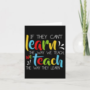 If They Can't Learn The Way We Teach Cute Special Card