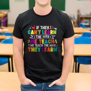 If They Can't Learn The Way We Teach Funny Teacher T-Shirt