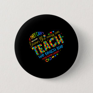 If They Cant Learn The Way We Teach Special Ed Tea 6 Cm Round Badge
