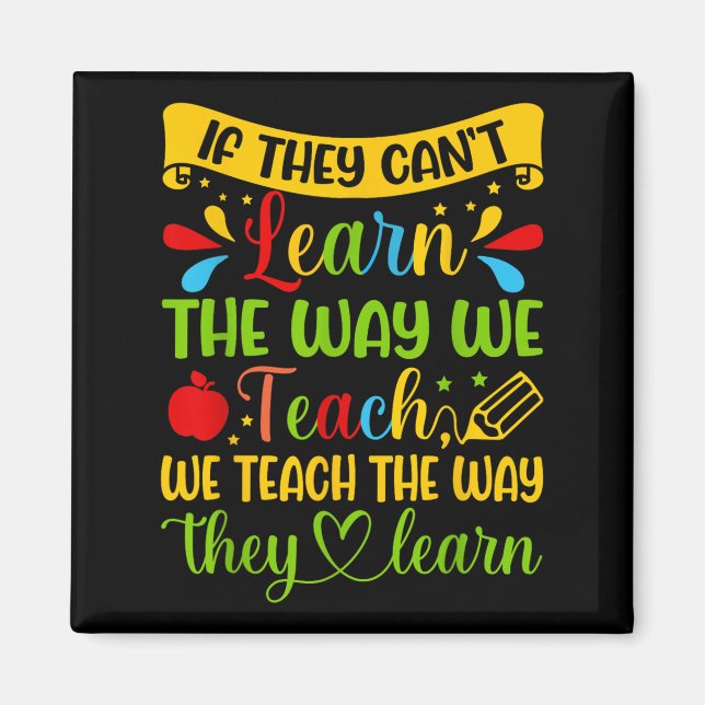 If They Can't Learn The Way We Teach Special Educa Magnet (Front)