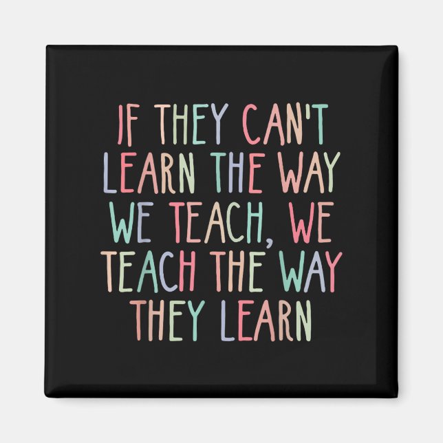 If They Can't Learn The Way We Teach Special Educa Magnet (Front)