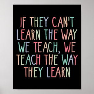 If They Can't Learn The Way We Teach Special Educa Poster