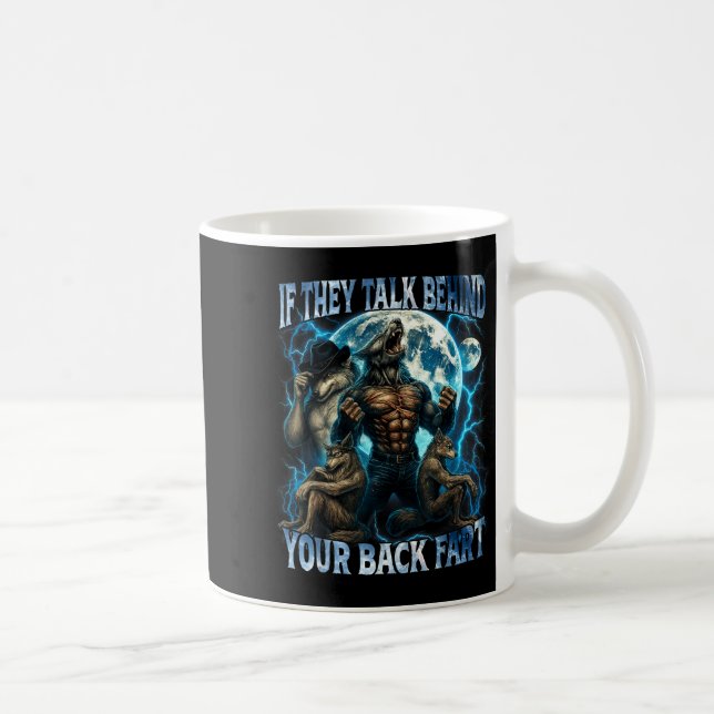 If They Talk Behind Your Back Fart Funny Cringe Al Coffee Mug (Right)