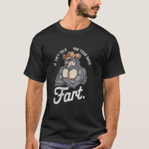 If They Talk Behind Your Back Fart funny memes abo T-Shirt