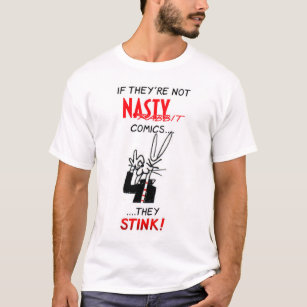 If They're Not NASTY RABBIT Comics...They Stink! T-Shirt
