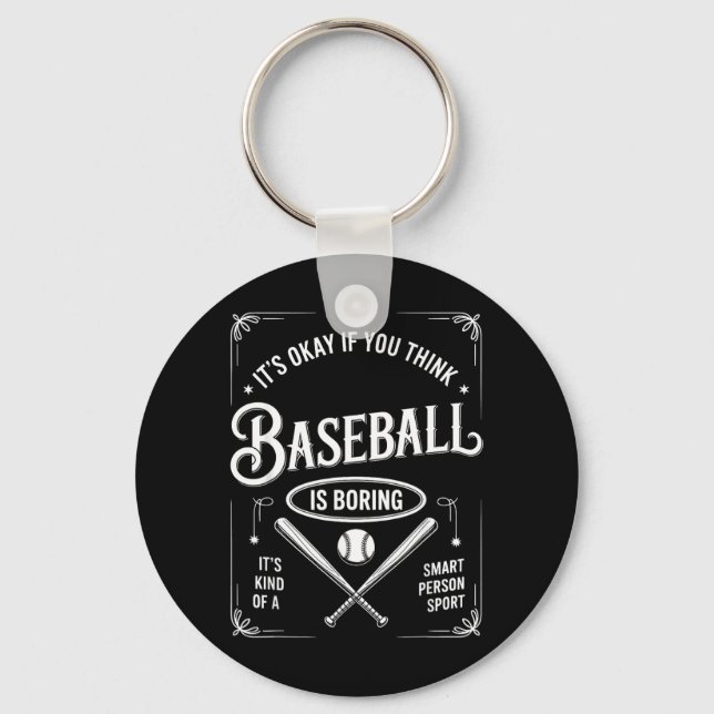 If Think Baseball is Boring Kind of Smart Key Ring (Front)